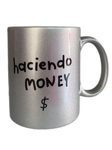 TAZA HACIENDO MONEY PLATA